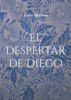 El Despertar De Diego Leyendas Y Peligros En Tierras Lejanas Juan Arenas Buch