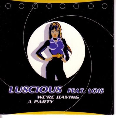 LUSCIOUS ft LOIS - we're have a party - CD SINGLE CARDSLEEVE 3 Titel 1999