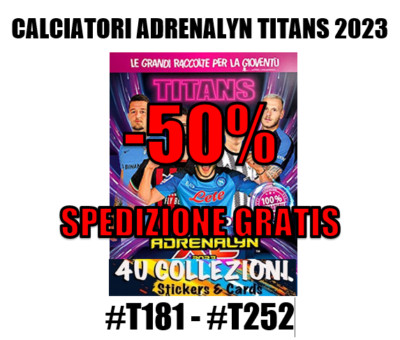 MANCOLISTA PANINI FOOTBALLERS ADRENALYN XL 2023 TITANS #T181 - #T252 NEW
