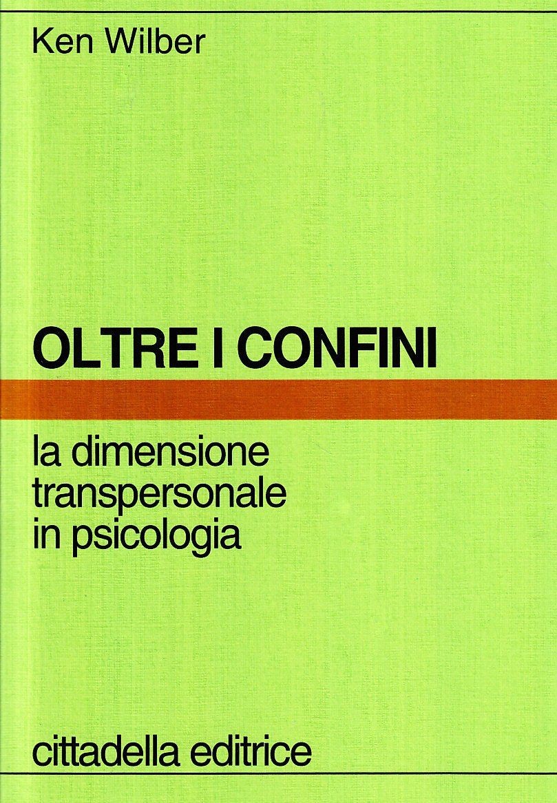 Libro - Ken Wilber - Oltre I Confini. La Dimensione Transpersonale In Psicologia