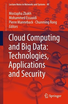 Cloud Computing and Big Data: Technologies, Applications and Security Mostapha Z