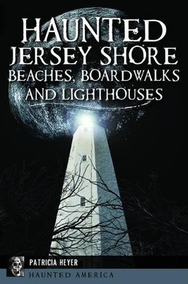 Patricia Heyer Haunted Jersey Shore Beaches, Boardwalks and Lighth (Taschenbuch)
