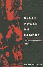 Black Power on Campus: The University of Illinois, 1965-75 by Joy Ann Williamson