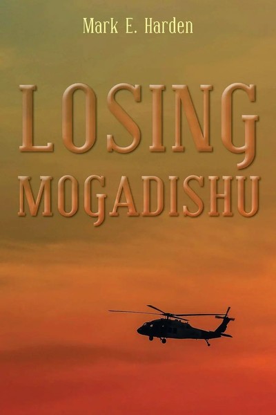 Mark E. Harden | Losing Mogadishu | Taschenbuch | Englisch (2015) | AuthorHouse-image