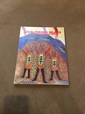 KILN FIRING GLASS: GLASS FUSING BOOK ONE By Boyce Lundstrom & Daniel Schwoerer