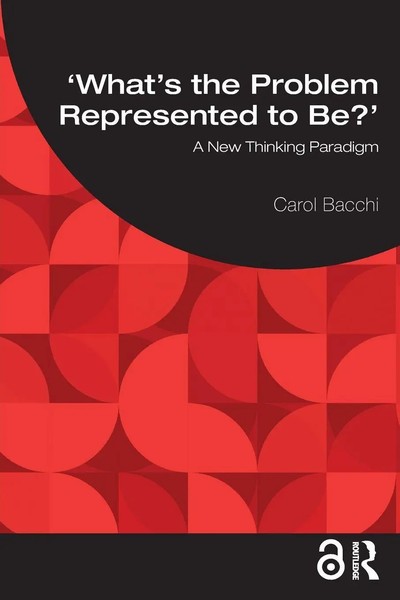 What's The Problem Represented To Be? | A New Thinking Paradigm | Carol Bacchi-image