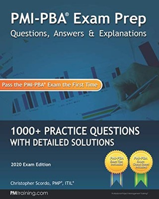 PMI-PBA Exam Prep Questions Answers and Explanations by Christopher Scordo