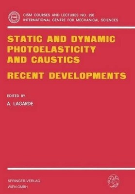 Static and Dynamic Photoelasticity and Caustics: Recent Developments by A. Lagar