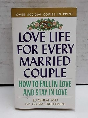 LOVE LIFE FOR EVERY MARR MM: How to Fall in Love and Stay by Wheat Ed 0310214866