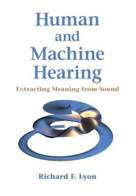 Human and Machine Hearing: Extracting Meaning from Sound (Hardback or Cased Book