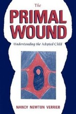 The Primal Wound: Understanding the Adopted C...