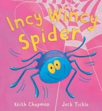 Incy Wincy Spider by Keith Chapman; Jack Tickle