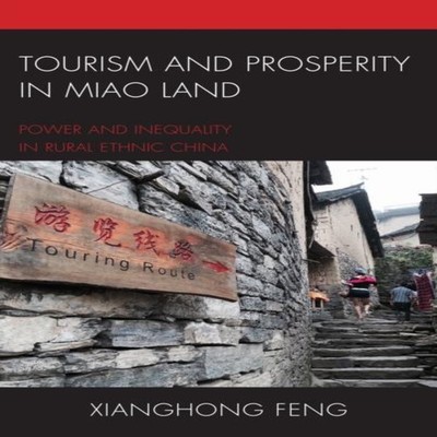 Tourism and Prosperity in Miao Land Power and Inequality in Rural