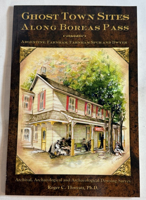 Ghost Town Sites Along Boreas Pass by Roger C. Thweatt - 2010 TPB, Colorado