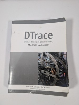 Dtrace: Dynamic Tracing in Oracle Solaris, Mac OS X and Freebsd