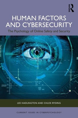 Human Factors and Cybersecurity: The Psychology of Online Safety and Security by
