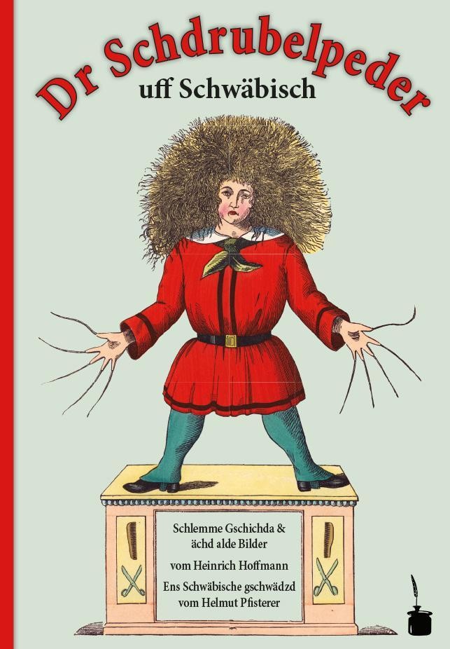 Der Struwwelpeter schwäbisch - Dr Schdrubelpeder Heinrich Hoffmann