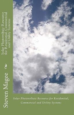 Solar Photovoltaic Resource for Residential, Commercial and Utility Systems, ...