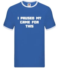 I Paused My Game For This - Mens Ringer - Gaming Gamer Nerd Geek Console