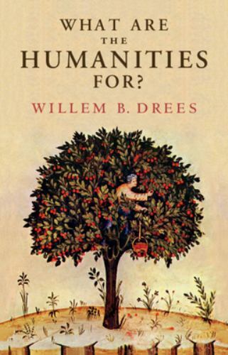 What Are the Humanities For? Drees Hardback Cambridge University Press