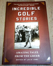 Incredible Golf Stories:  Amazing Tales from the Green edited by Julie Ganz/Game