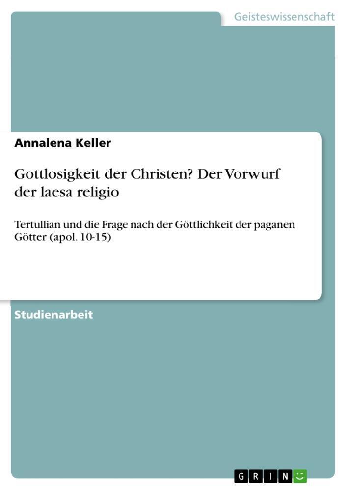 Gottlosigkeit Der Christen? Der Vorwurf Der Laesa Religio | Annalena