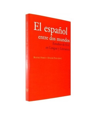 El español entre dos mundos: Estudios de ELE en Lengua y Literatura: Estudios d