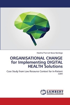 ORGANISATIONAL CHANGE for Implementing DIGITAL HEALTH Solutions by Hasitha Pramo