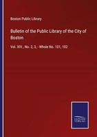 Bulletin Of The Public Library Of The City Of Boston Boston Public Library