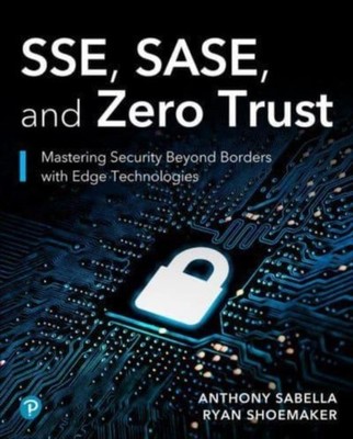 Ryan Shoemaker - SSE SASE and Zero Trust   Mastering Security Beyond - B888z