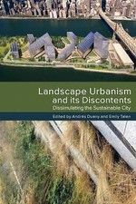 Landscape Urbanism and Its Discontents: Dissimulating the Sustainable City