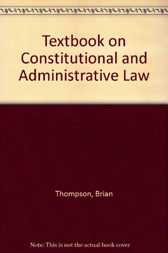Textbook on Constitutional & Administrative Law By Brian Thompso