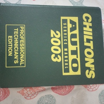Chilton s Auto Service Manual 2003 Professional Technician s Edition 1999-2003