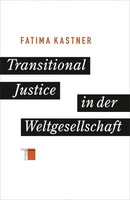 Fatima Kastner | Transitional Justice In Der Weltgesellschaft | Buch | Deutsch