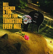 KIRCHEN BILL  TOO M - TOMBSTONE EVERY MILE - CD - 27 - F4z