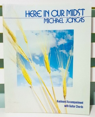 Here in Our Midst - Religious Sheet Music Booklet by Michael Joncas!