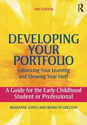 DEVELOPING YOUR PORTFOLIO - ENHANCING YOUR LEARNING AND By Marianne Jones NEW