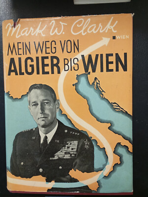 Mein Weg von Algier bis Wien Clark, Mark W.: