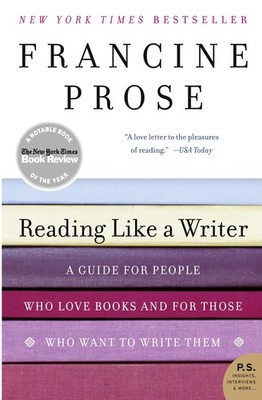 Reading Like a Writer: A Guide for People Who Love Books and for Those Who W...