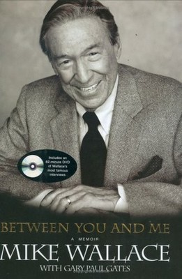 Between You and Me: A Memoir with 82-Minute DVD by Mike Wallace, Gary Paul Gate