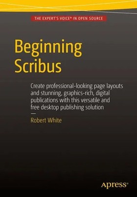 Beginning Scribus Robert White Taschenbuch xxiv Englisch 2015 Apress