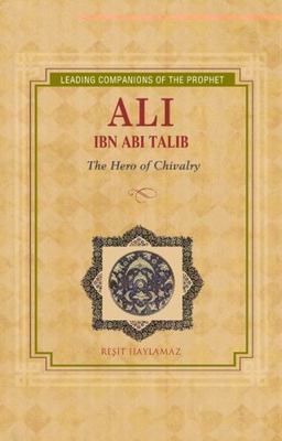 Ali Ibn ABI Talib: Hero of Chivalry by Haylamaz, Resit
