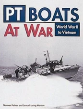 PT Boats at War: World War II to Vietnam - Polmar, Norman,Morison, Samuel Loring