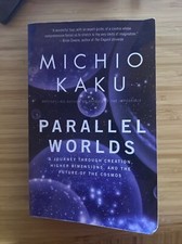 Parallel Worlds : A Journey Through Creation, Higher Dimensions, and the Future