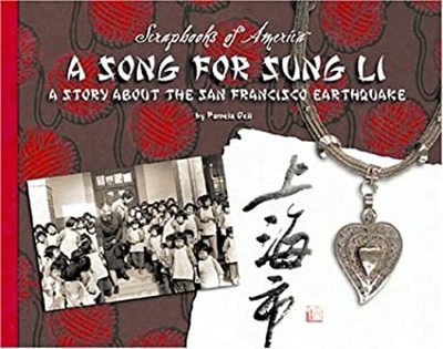A Song for Sung Li : A Story about the San Francisco Earthquake P