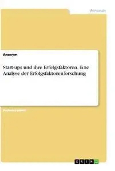 Anonym | Start-Ups Und Ihre Erfolgsfaktoren. Eine Analyse Der...-image