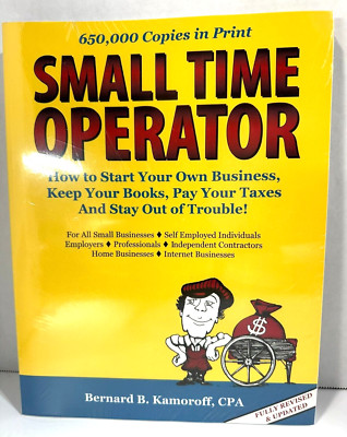 Small Time Operator: How to Start Your Own Small Business, Keep Your books NEW