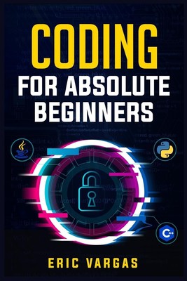 Eric Vargas | CODING FOR ABSOLUTE BEGINNERS | Taschenbuch | Englisch (2022)
