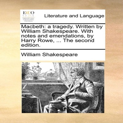 Macbeth a tragedy. Written by William Shakespeare. With notes and