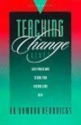 Teaching to Change Lives : Seven Proven Ways to Make Your Teachin